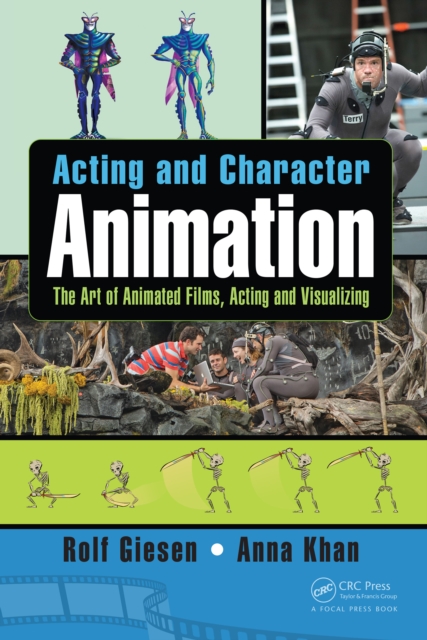 Acting and Character Animation : The Art of Animated Films, Acting and Visualizing, PDF eBook