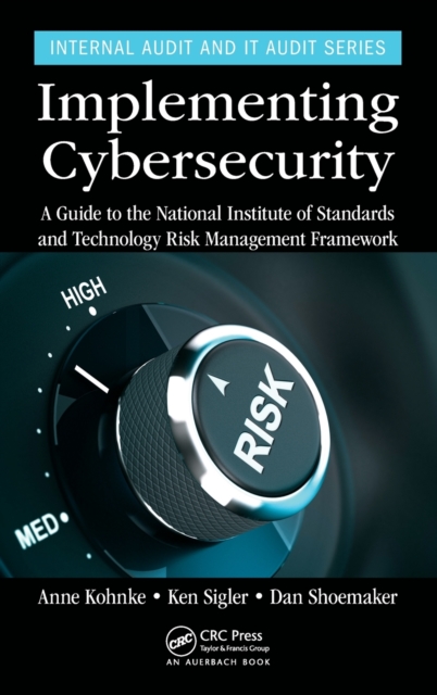 Implementing Cybersecurity : A Guide to the National Institute of Standards and Technology Risk Management Framework, Hardback Book