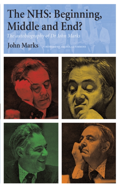 The NHS - Beginning, Middle and End? : The Autobiography of Dr John Marks, PDF eBook