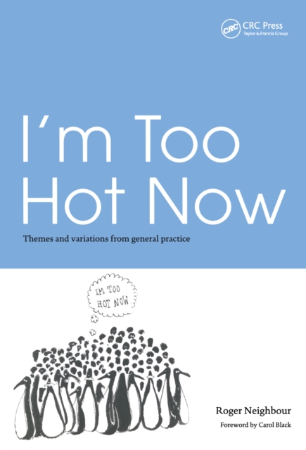 I'm Too Hot Now : Themes and Variations from General Practice, PDF eBook