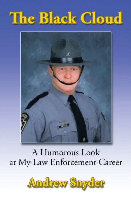 The Black Cloud : A Humorous Look at My Law Enforcement Career, EPUB eBook