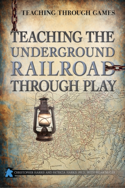 Teaching the Underground Railroad Through Play, PDF eBook