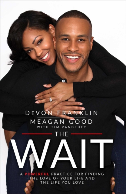 The Wait : A Powerful Practice for Finding the Love of Your Life and the Life You Love, EPUB eBook