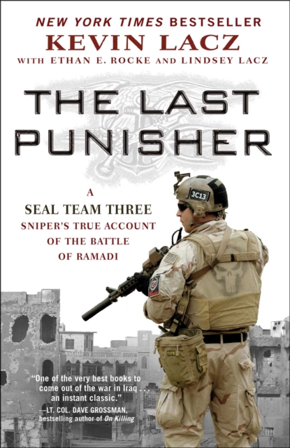 The Last Punisher : A SEAL Team THREE Sniper's True Account of the Battle of Ramadi, EPUB eBook