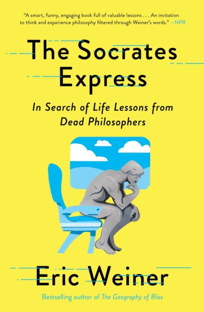 The Socrates Express : In Search of Life Lessons from Dead Philosophers, EPUB eBook