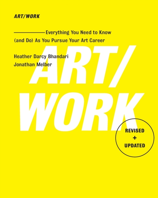 Art/Work - Revised & Updated : Everything You Need to Know (and Do) As You Pursue Your Art Career, Paperback / softback Book