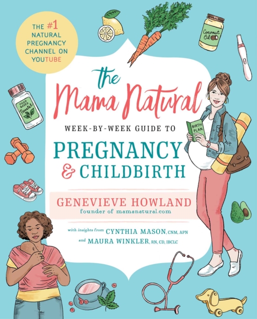 The Mama Natural Week-by-Week Guide to Pregnancy and Childbirth, Paperback / softback Book