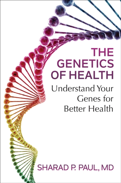 The Genetics of Health : Understand Your Genes for Better Health, Paperback / softback Book