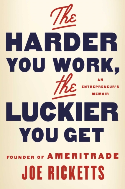 The Harder You Work, the Luckier You Get : An Entrepreneur's Memoir, EPUB eBook