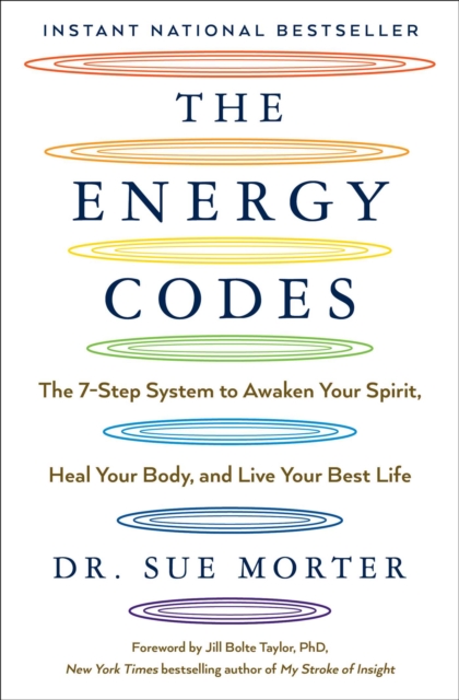 The Energy Codes : The 7-Step System to Awaken Your Spirit, Heal Your Body, and Live Your Best Life, EPUB eBook
