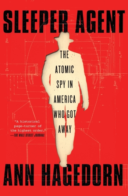 Sleeper Agent : The Atomic Spy in America Who Got Away, Paperback / softback Book