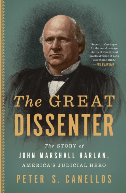 The Great Dissenter : The Story of John Marshall Harlan, America's Judicial Hero, EPUB eBook
