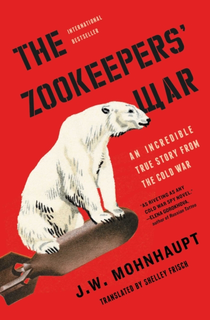 The Zookeepers' War : An Incredible True Story from the Cold War, EPUB eBook
