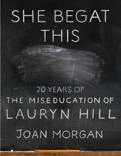 She Begat This : 20 Years of the Miseducation of Lauryn Hill, Paperback / softback Book