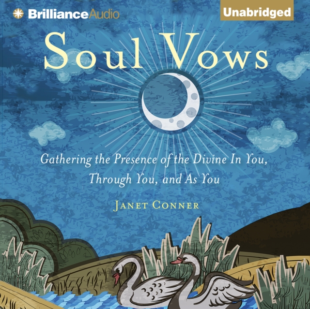 Soul Vows : Gathering the Presence of the Divine In You, Through You, and As You, eAudiobook MP3 eaudioBook