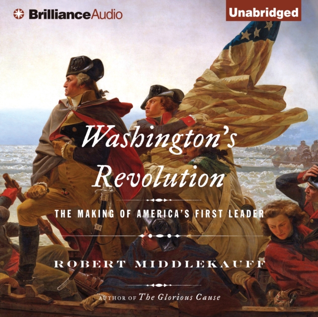 Washington's Revolution : The Making of America's First Leader, eAudiobook MP3 eaudioBook