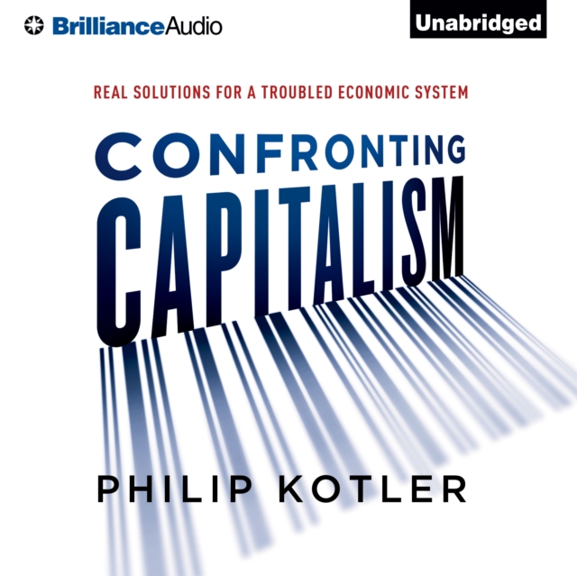 Confronting Capitalism : Real Solutions for a Troubled Economic System, eAudiobook MP3 eaudioBook