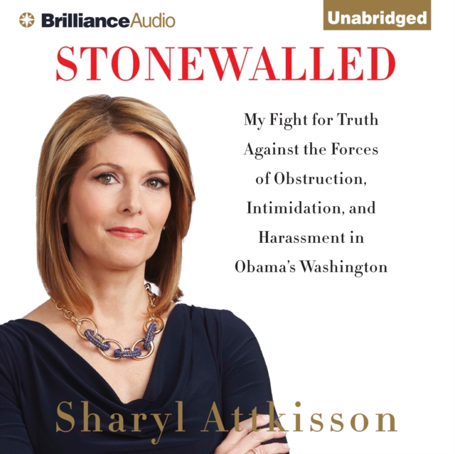 Stonewalled : My Fight for Truth Against the Forces of Obstruction, Intimidation, and Harassment in Obama's Washington, eAudiobook MP3 eaudioBook