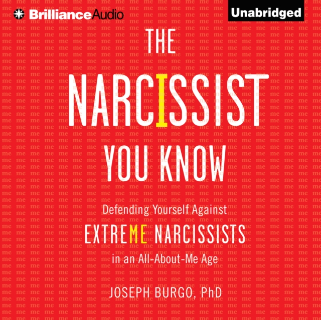 The Narcissist You Know : Defending Yourself Against Extreme Narcissists in an All-About-Me Age, eAudiobook MP3 eaudioBook