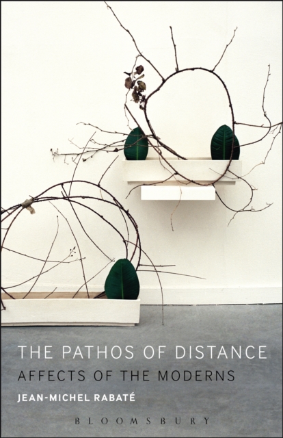 The Pathos of Distance : Affects of the Moderns, PDF eBook