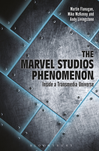 The Marvel Studios Phenomenon : Inside a Transmedia Universe, PDF eBook