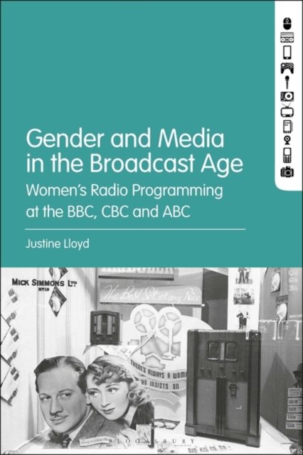 Gender and Media in the Broadcast Age : Women's Radio Programming at the BBC, CBC, and ABC, EPUB eBook