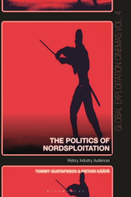 The Politics of Nordsploitation : History, Industry, Audiences, EPUB eBook