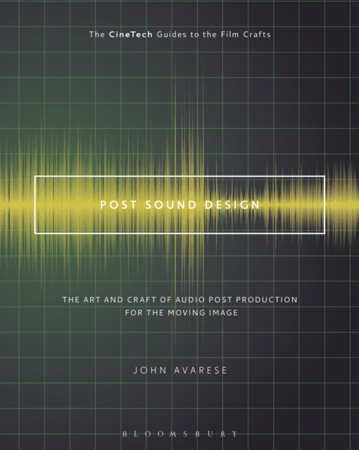 Post Sound Design : The Art and Craft of Audio Post Production for the Moving Image, Paperback / softback Book