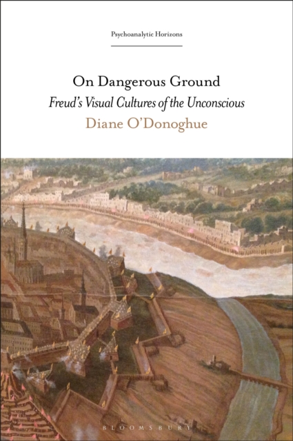 On Dangerous Ground : Freud's Visual Cultures of the Unconscious, EPUB eBook