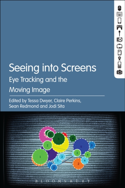 Seeing into Screens : Eye Tracking and the Moving Image, PDF eBook