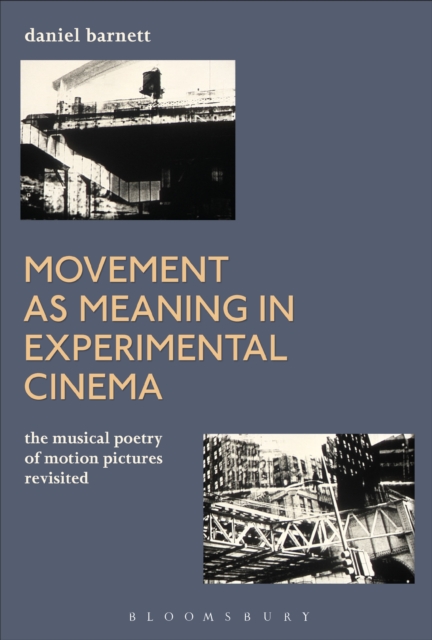 Movement as Meaning in Experimental Cinema : The Musical Poetry of Motion Pictures Revisited, PDF eBook