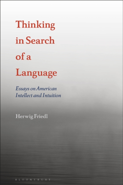 Thinking in Search of a Language : Essays on American Intellect and Intuition, EPUB eBook