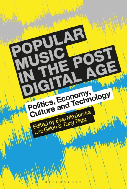 Popular Music in the Post-Digital Age : Politics, Economy, Culture and Technology, PDF eBook