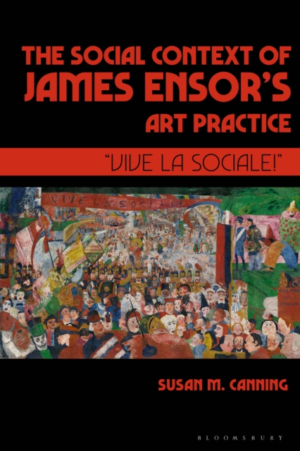The Social Context of James Ensor's Art Practice : "Vive La Sociale!", PDF eBook