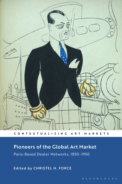 Pioneers of the Global Art Market : Paris-Based Dealer Networks, 1850-1950, EPUB eBook