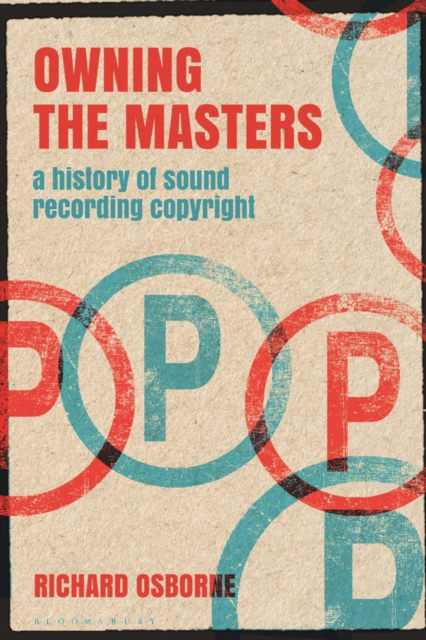 Owning the Masters : A History of Sound Recording Copyright, EPUB eBook