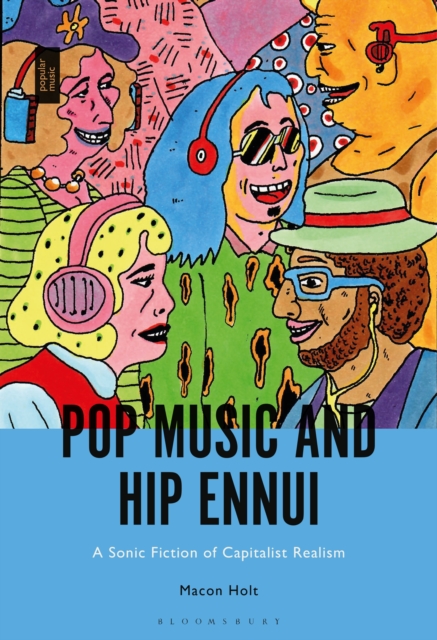 Pop Music and Hip Ennui : A Sonic Fiction of Capitalist Realism, PDF eBook