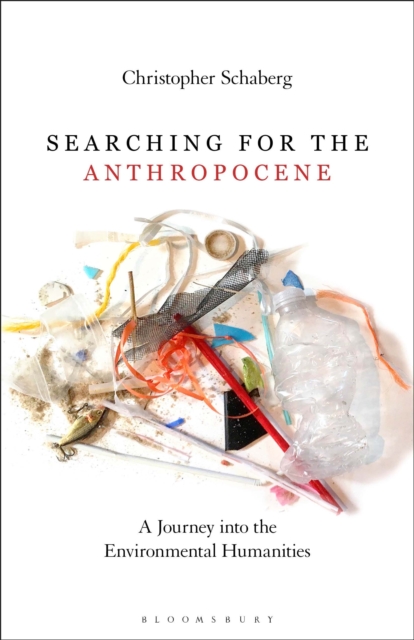 Searching for the Anthropocene : A Journey into the Environmental Humanities, PDF eBook