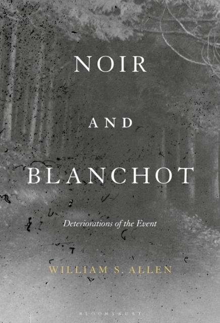 Noir and Blanchot : Deteriorations of the Event, EPUB eBook