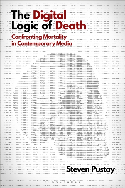 The Digital Logic of Death : Confronting Mortality in Contemporary Media, EPUB eBook