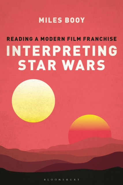 Interpreting Star Wars : Reading a Modern Film Franchise, PDF eBook