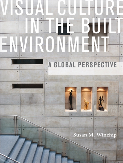 Visual Culture in the Built Environment : A Global Perspective, PDF eBook