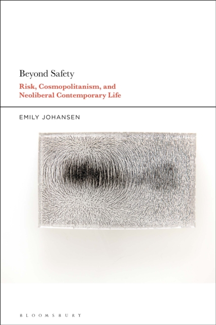 Beyond Safety : Risk, Cosmopolitanism, and Neoliberal Contemporary Life, EPUB eBook