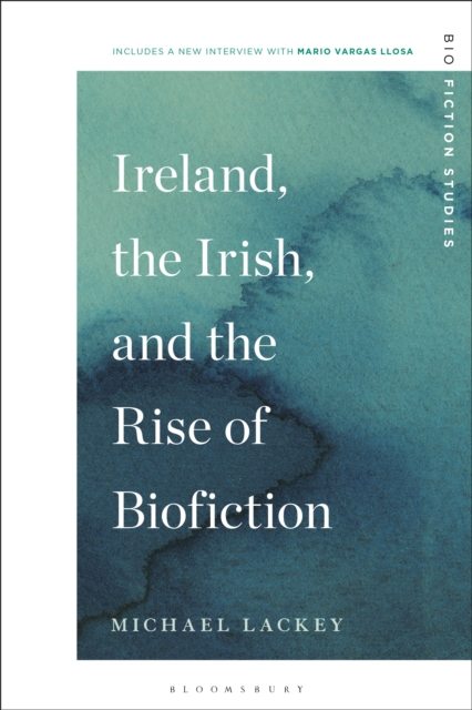 Ireland, the Irish, and the Rise of Biofiction, EPUB eBook