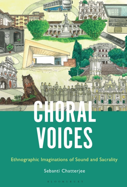 Choral Voices : Ethnographic Imaginations of Sound and Sacrality, EPUB eBook
