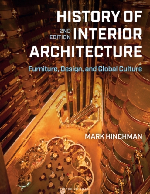 History of Interior Architecture : Furniture, Design, and Global Culture, Paperback / softback Book
