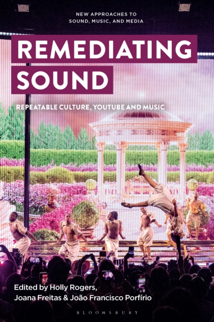 Remediating Sound : Repeatable Culture, YouTube and Music, PDF eBook