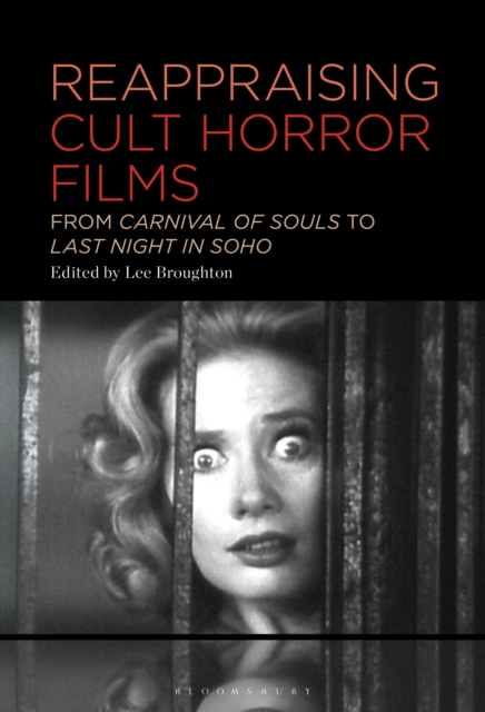 Reappraising Cult Horror Films : From Carnival of Souls to Last Night in Soho, EPUB eBook