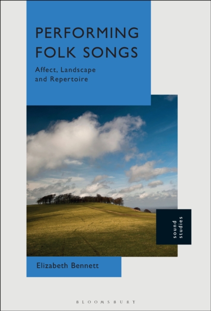 Performing Folk Songs : Affect, Landscape and Repertoire, EPUB eBook
