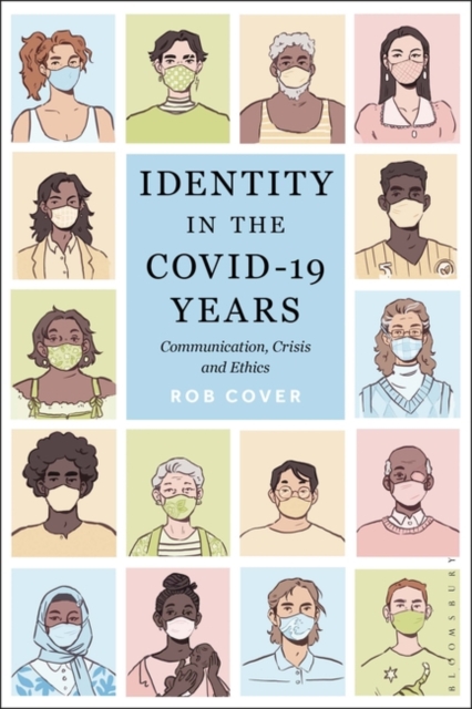 Identity in the COVID-19 Years : Communication, Crisis, and Ethics, Paperback / softback Book